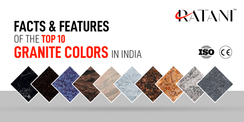Facts and Features of the Top 10 Granite Colors in India