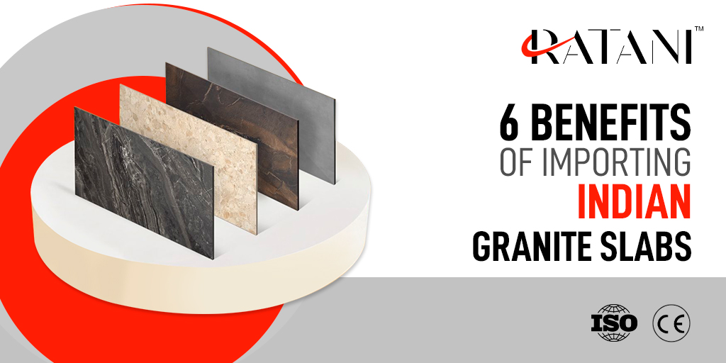 6 Benefits of Importing Indian Granite Slabs