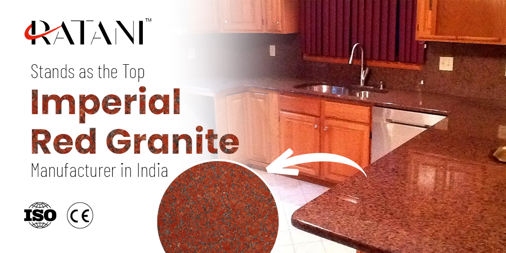 Ratani se destaca como el principal fabricante de granito rojo imperial en India.