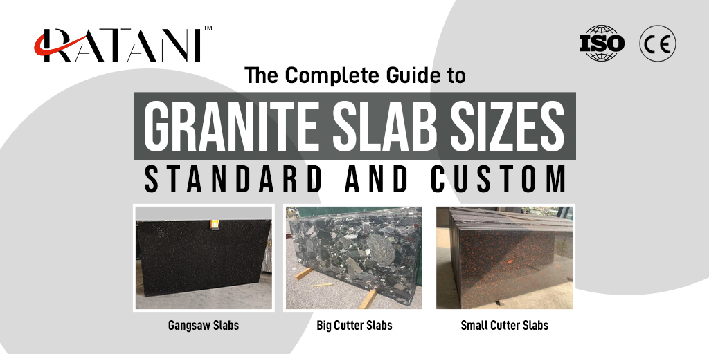 The Complete Guide to Granite Slab Sizes: Standard and Custom