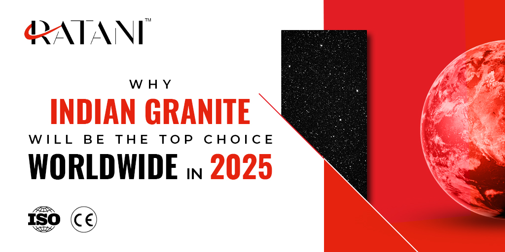 Why Indian Granite Will Be the Top Choice Worldwide in 2025?