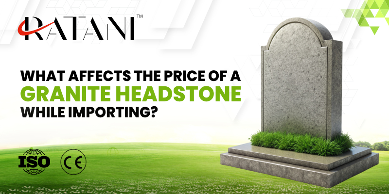 What Affects the Price of a Granite Headstone While Importing?